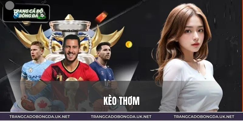 Kèo Thơm – Cách Nhận Biết Và Kinh Nghiệm Bắt Kèo Sáng Cửa